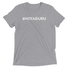 Load image into Gallery viewer, #NotAGuru Triblend Tee